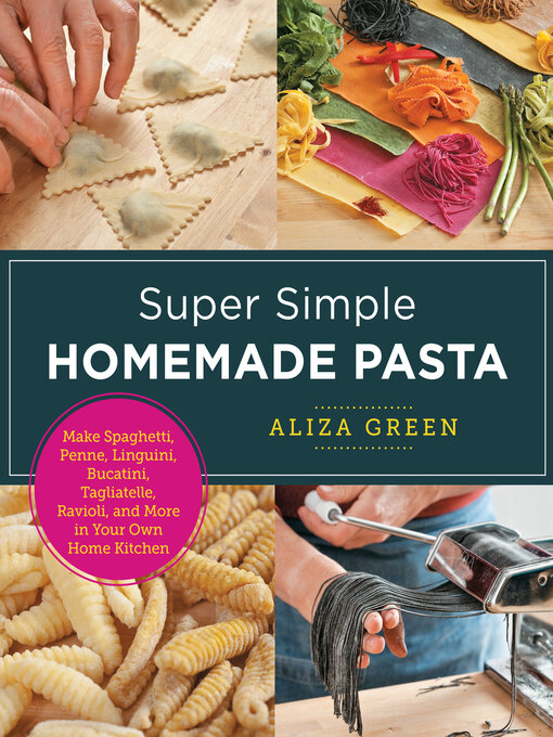 Title details for Super Simple Homemade Pasta by Aliza Green - Available